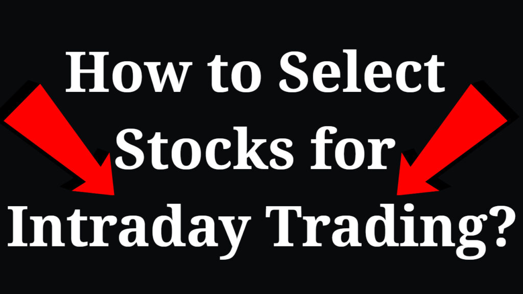 How to Select Stocks for Intraday Trading?