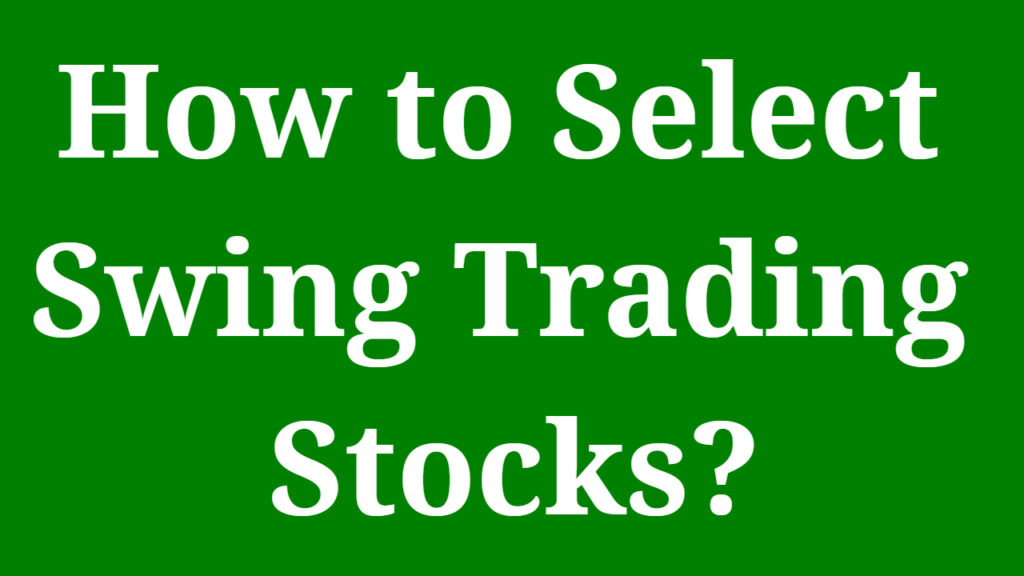 How to Select Swing Trading Stocks?